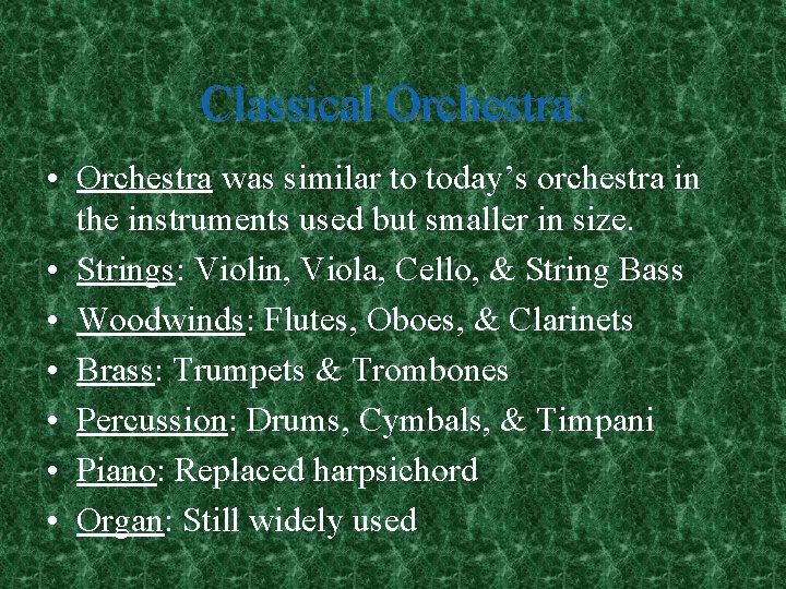 Classical Orchestra: • Orchestra was similar to today’s orchestra in the instruments used but