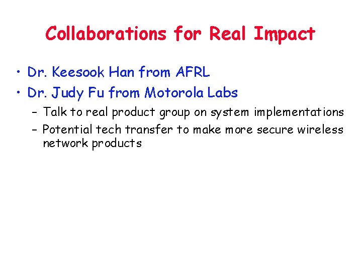 Collaborations for Real Impact • Dr. Keesook Han from AFRL • Dr. Judy Fu