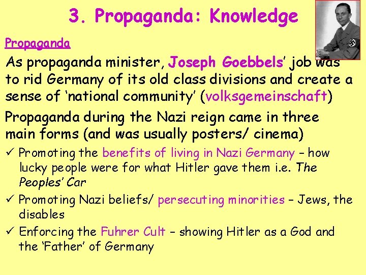 3. Propaganda: Knowledge Propaganda As propaganda minister, Joseph Goebbels’ job was to rid Germany
