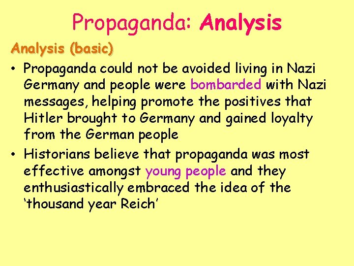 Propaganda: Analysis (basic) • Propaganda could not be avoided living in Nazi Germany and