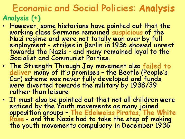 Economic and Social Policies: Analysis (+) • However, some historians have pointed out that