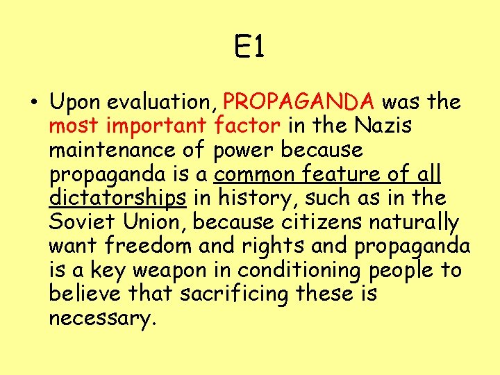E 1 • Upon evaluation, PROPAGANDA was the most important factor in the Nazis