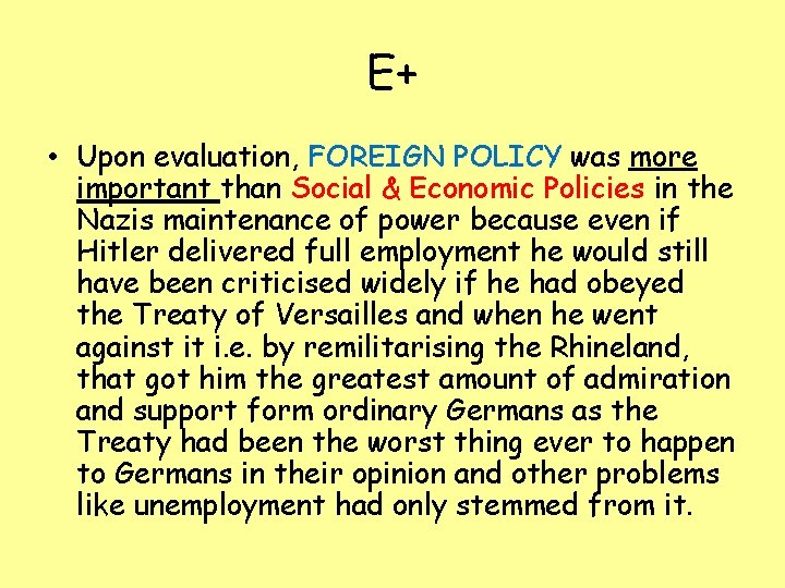 E+ • Upon evaluation, FOREIGN POLICY was more important than Social & Economic Policies