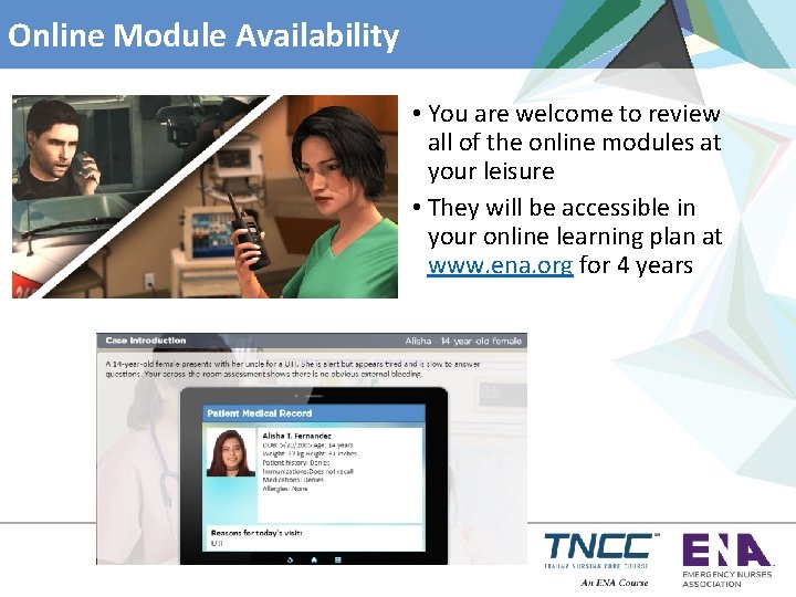 Online Module Availability • You are welcome to review all of the online modules