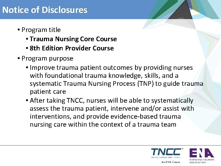 Notice of Disclosures • Program title • Trauma Nursing Core Course • 8 th