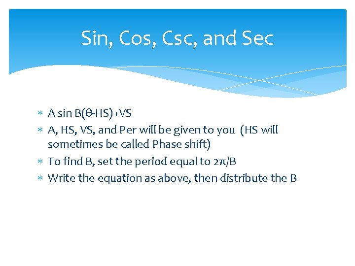 Sin, Cos, Csc, and Sec A sin B(θ-HS)+VS A, HS, VS, and Per will