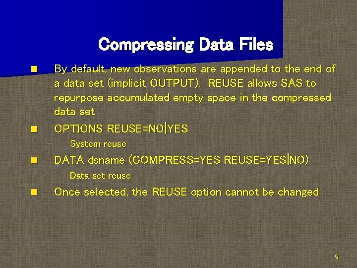 Compressing Data Files By default, new observations are appended to the end of a