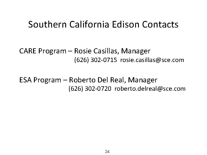 Southern California Edison Contacts CARE Program – Rosie Casillas, Manager (626) 302 -0715 rosie.