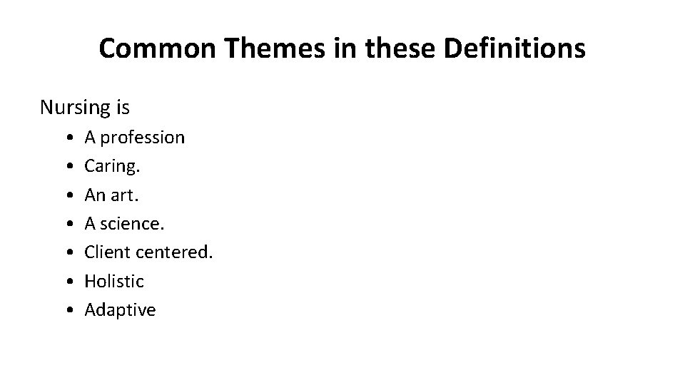 Common Themes in these Definitions Nursing is • • A profession Caring. An art.