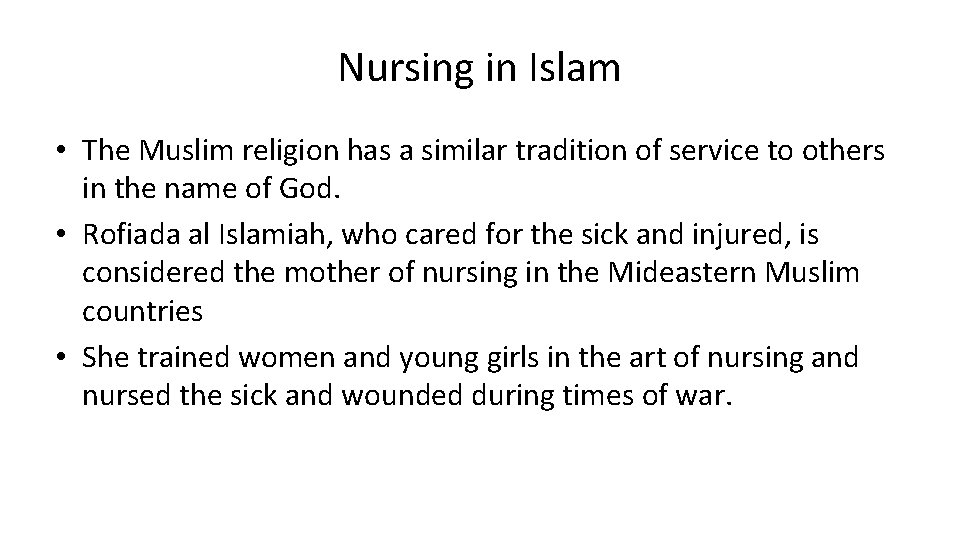 Nursing in Islam • The Muslim religion has a similar tradition of service to