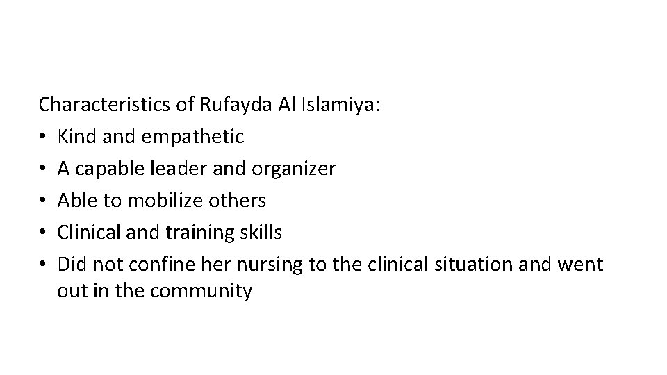 Characteristics of Rufayda Al Islamiya: • Kind and empathetic • A capable leader and