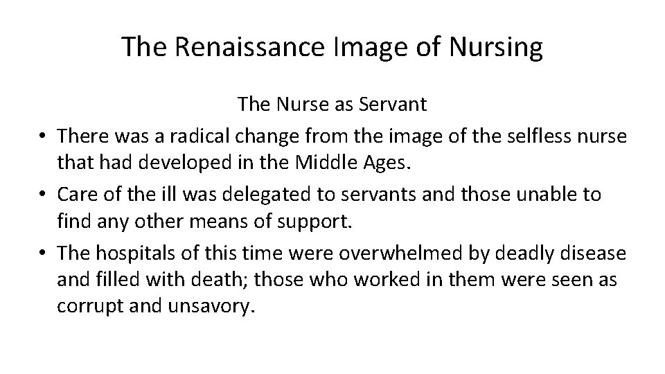 The Renaissance Image of Nursing The Nurse as Servant • There was a radical