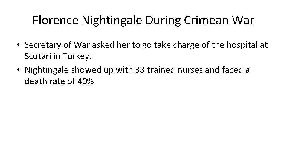Florence Nightingale During Crimean War • Secretary of War asked her to go take