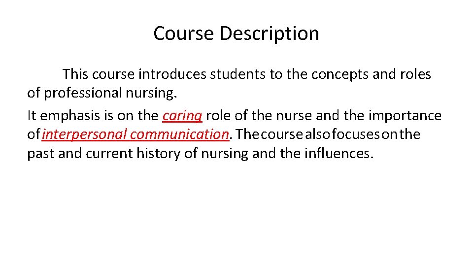 Course Description This course introduces students to the concepts and roles of professional nursing.