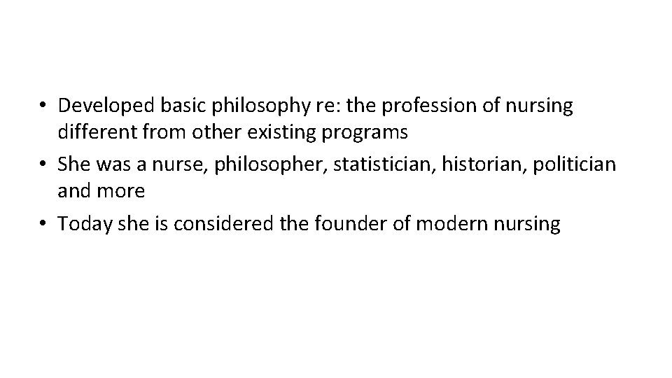  • Developed basic philosophy re: the profession of nursing different from other existing