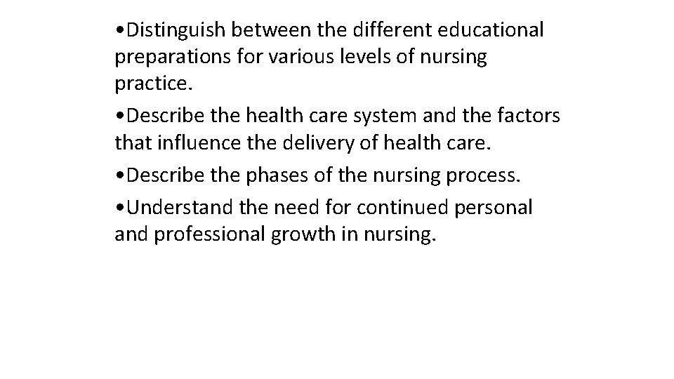  • Distinguish between the different educational preparations for various levels of nursing practice.