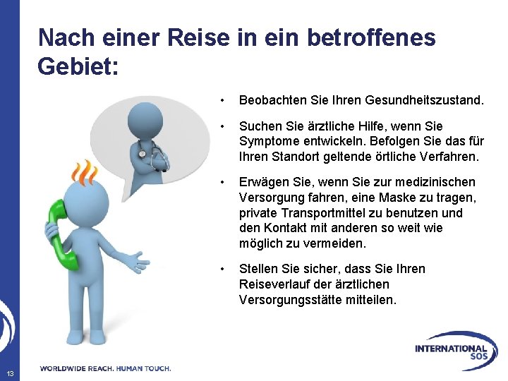 Nach einer Reise in ein betroffenes Gebiet: 13 • Beobachten Sie Ihren Gesundheitszustand. •