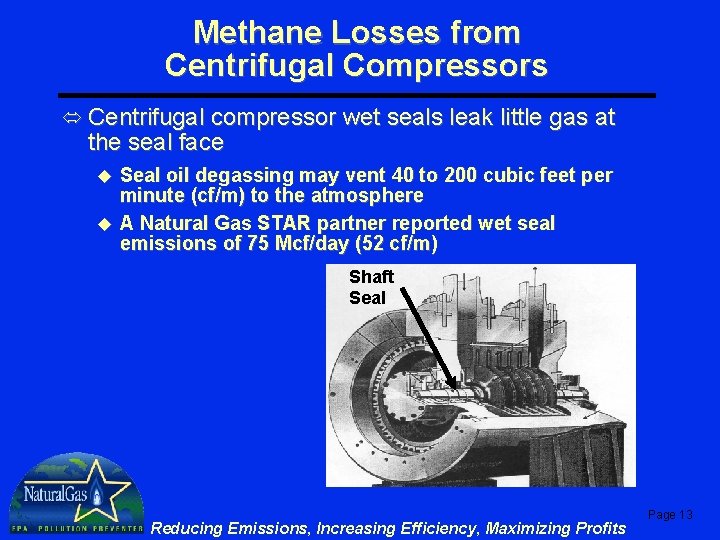 Methane Losses from Centrifugal Compressors ó Centrifugal compressor wet seals leak little gas at