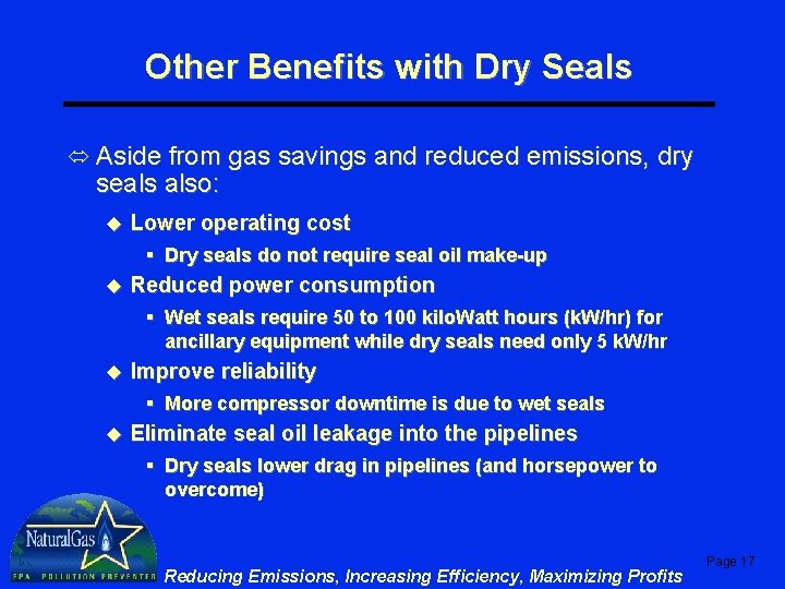 Other Benefits with Dry Seals ó Aside from gas savings and reduced emissions, dry