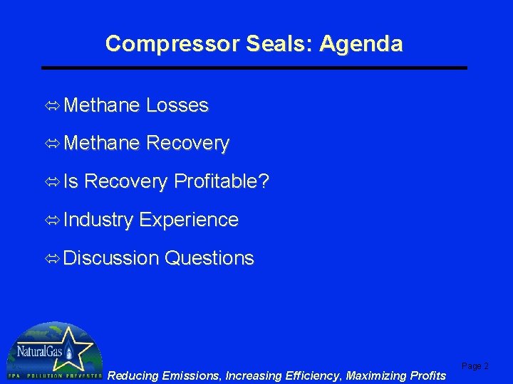 Compressor Seals: Agenda ó Methane Losses ó Methane Recovery ó Is Recovery Profitable? ó