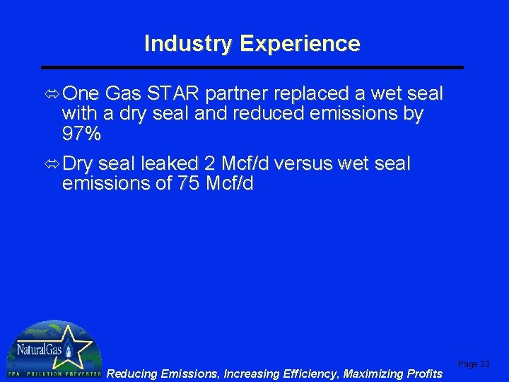 Industry Experience ó One Gas STAR partner replaced a wet seal with a dry