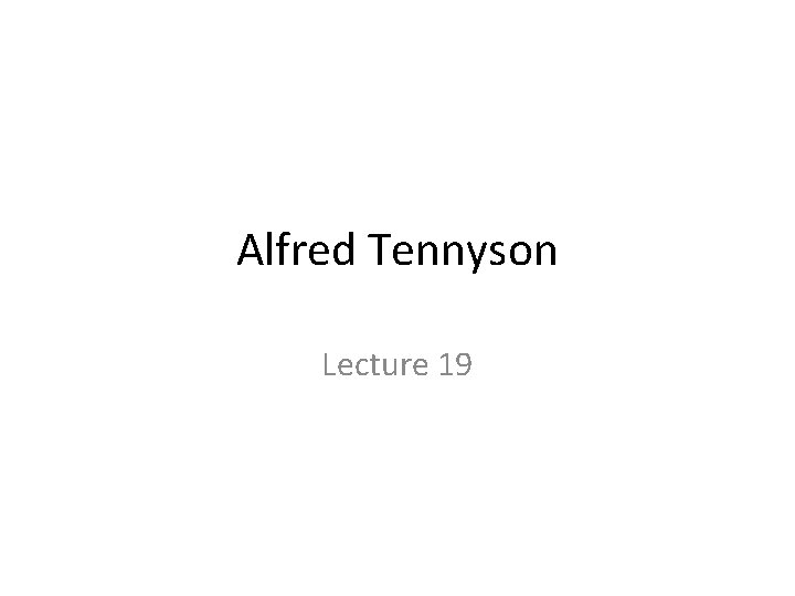 Alfred Tennyson Lecture 19 