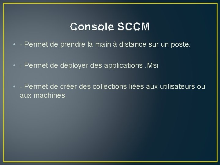 Console SCCM • - Permet de prendre la main à distance sur un poste.