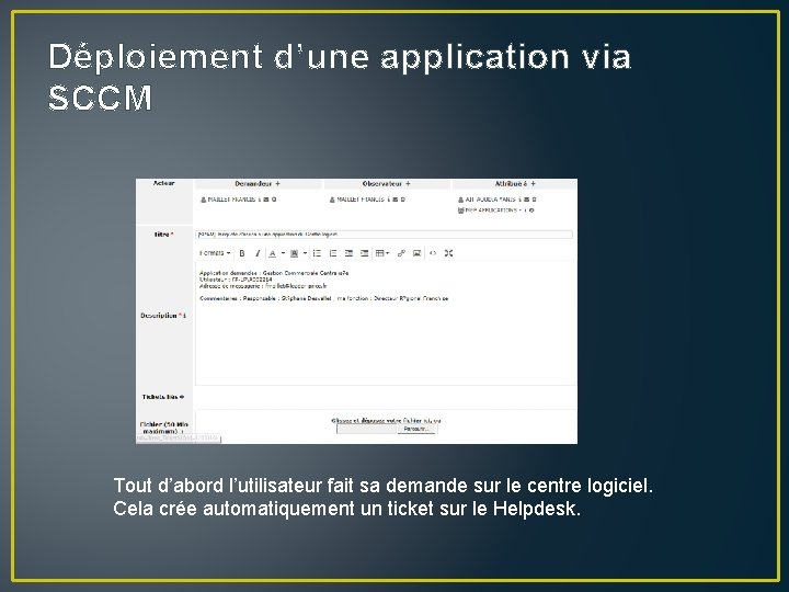 Déploiement d’une application via SCCM Tout d’abord l’utilisateur fait sa demande sur le centre