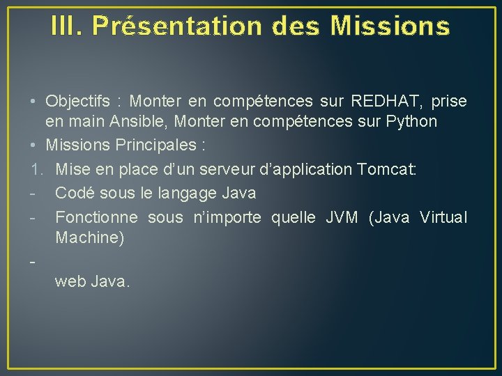 III. Présentation des Missions • Objectifs : Monter en compétences sur REDHAT, prise en