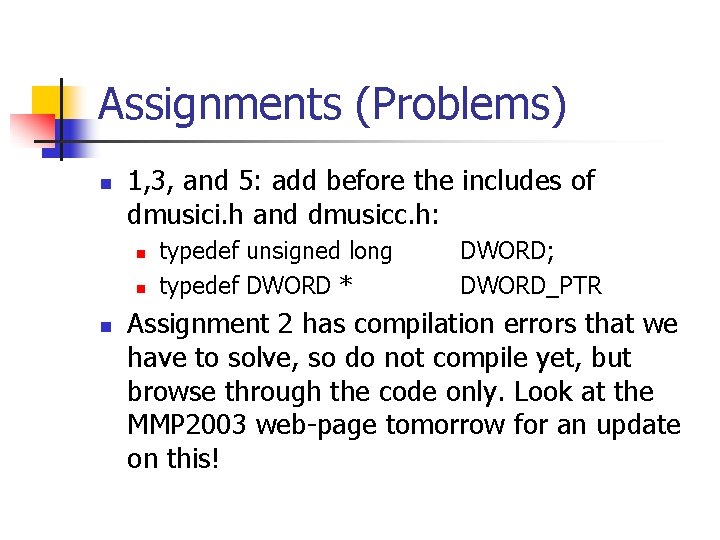 Assignments (Problems) n 1, 3, and 5: add before the includes of dmusici. h