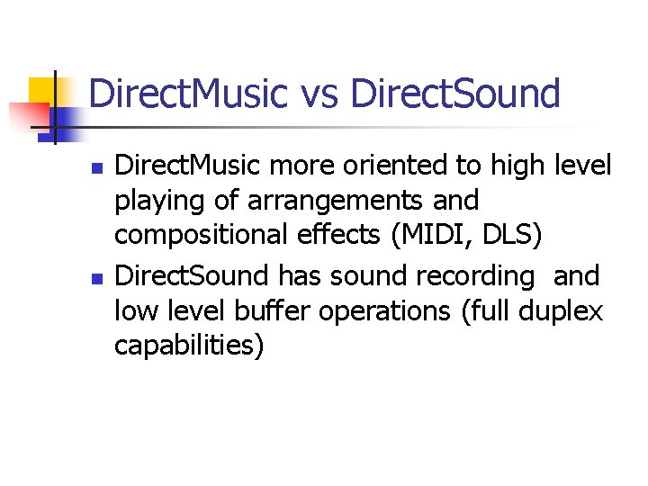 Direct. Music vs Direct. Sound n n Direct. Music more oriented to high level