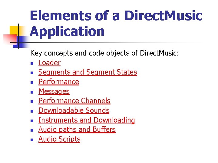 Elements of a Direct. Music Application Key concepts and code objects of Direct. Music: