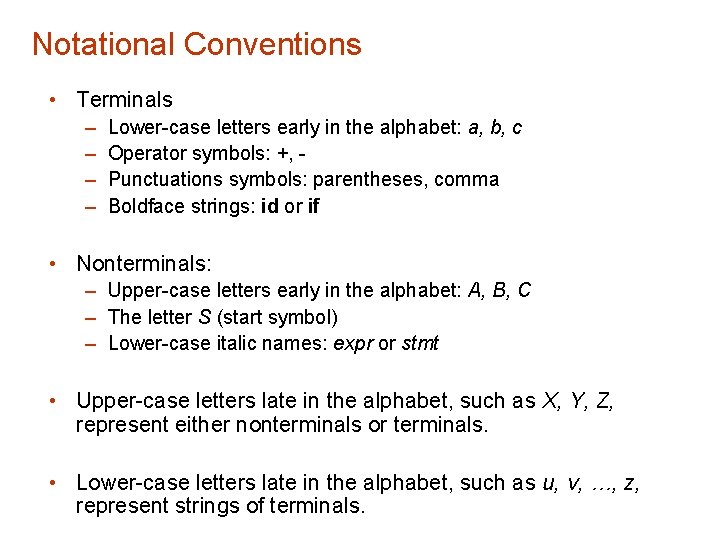 Notational Conventions • Terminals – – Lower-case letters early in the alphabet: a, b,