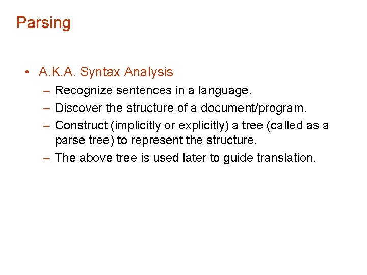 Parsing • A. K. A. Syntax Analysis – Recognize sentences in a language. –