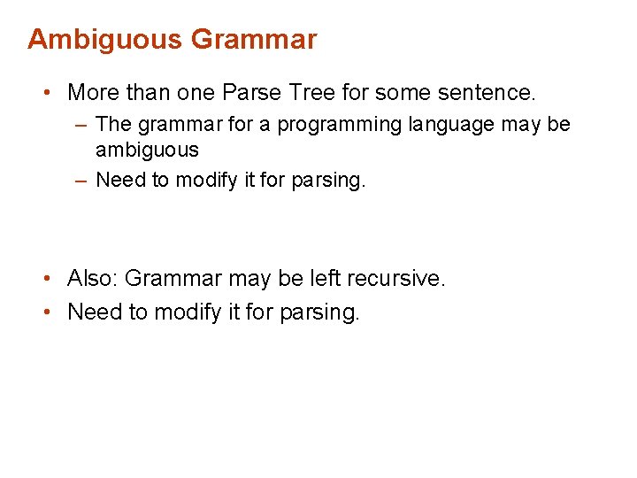Ambiguous Grammar • More than one Parse Tree for some sentence. – The grammar