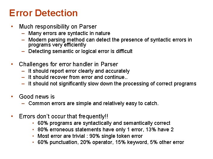 Error Detection • Much responsibility on Parser – Many errors are syntactic in nature