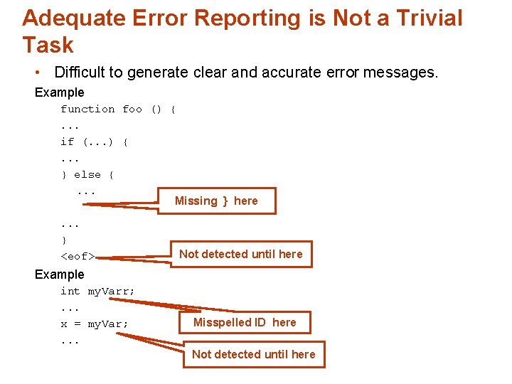 Adequate Error Reporting is Not a Trivial Task • Difficult to generate clear and