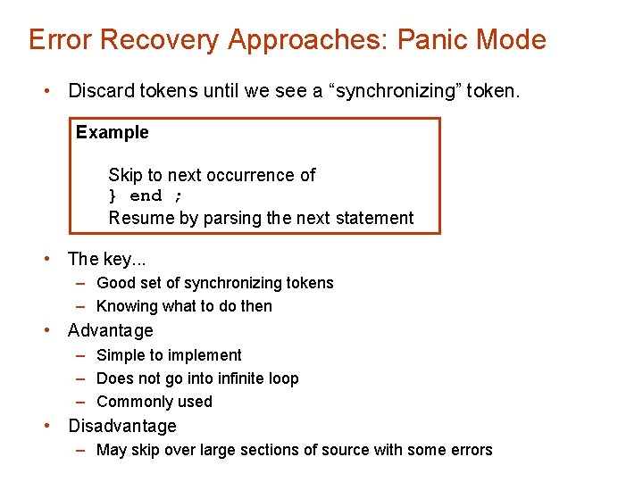 Error Recovery Approaches: Panic Mode • Discard tokens until we see a “synchronizing” token.