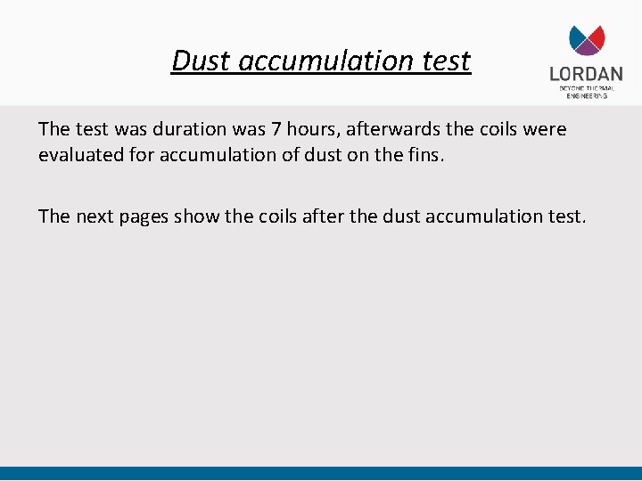 Dust accumulation test The test was duration was 7 hours, afterwards the coils were