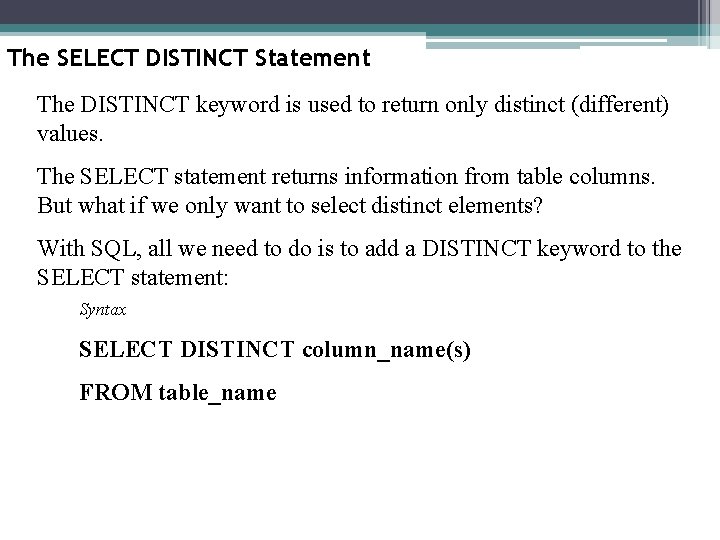 The SELECT DISTINCT Statement The DISTINCT keyword is used to return only distinct (different)