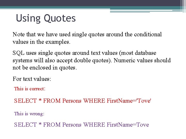 Using Quotes Note that we have used single quotes around the conditional values in