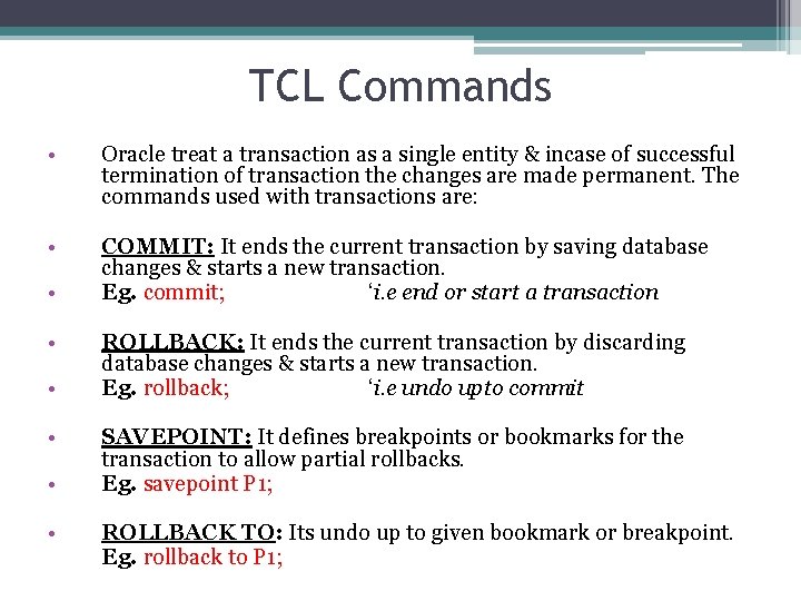 TCL Commands • Oracle treat a transaction as a single entity & incase of