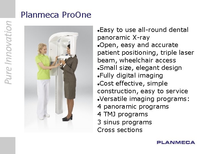 Planmeca Pro. One Easy to use all-round dental panoramic X-ray Open, easy and accurate