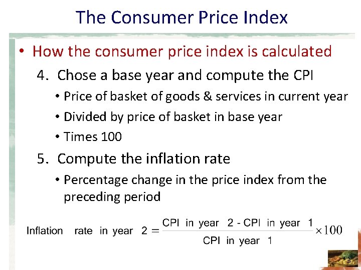 The Consumer Price Index • How the consumer price index is calculated 4. Chose