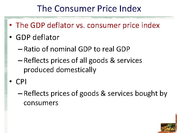The Consumer Price Index • The GDP deflator vs. consumer price index • GDP