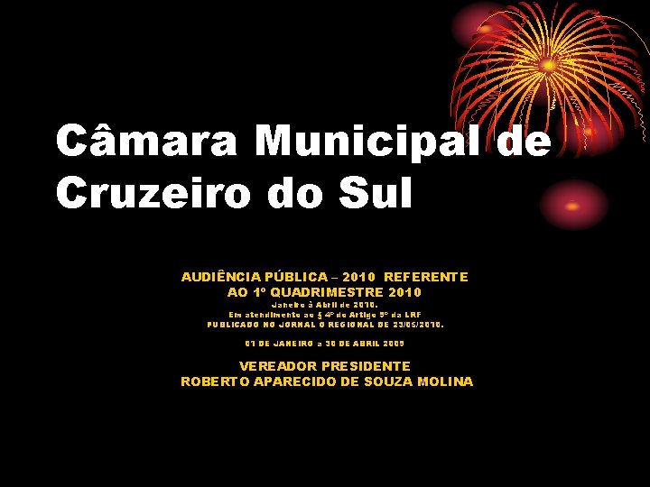 Câmara Municipal de Cruzeiro do Sul AUDIÊNCIA PÚBLICA – 2010 REFERENTE AO 1º QUADRIMESTRE