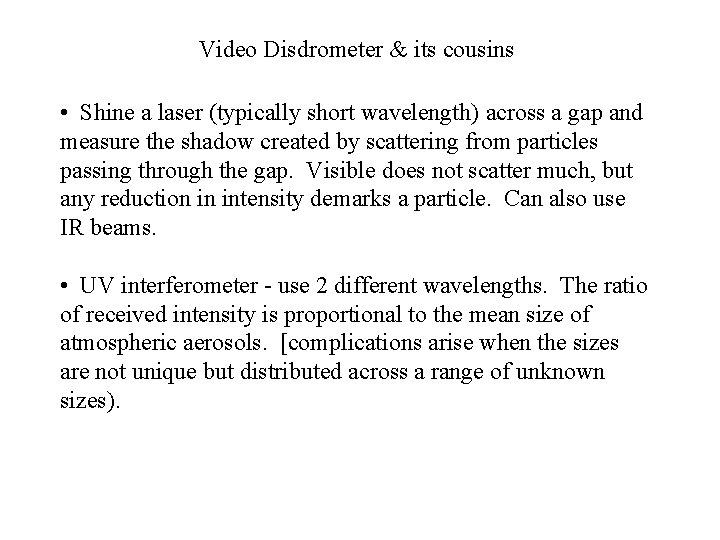 Video Disdrometer & its cousins • Shine a laser (typically short wavelength) across a