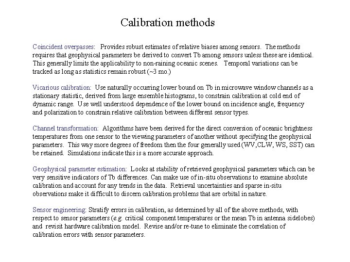 Calibration methods Coincident overpasses: Provides robust estimates of relative biases among sensors. The methods