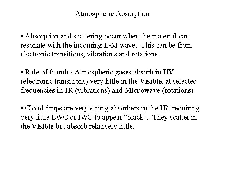 Atmospheric Absorption • Absorption and scattering occur when the material can resonate with the