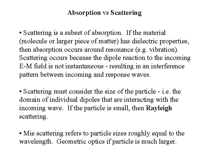 Absorption vs Scattering • Scattering is a subset of absorption. If the material (molecule